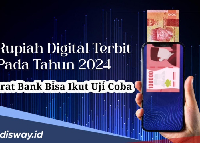 Rupiah Digital akan Segera Diedarkan ke Perbankan, Ini Syarat Bank yang Bisa Ikut Uji Coba