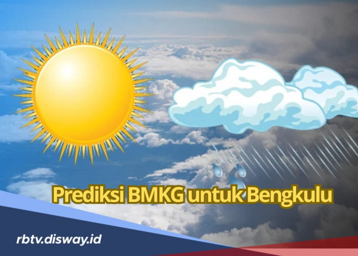 Prediksi BMKG, Cuaca Satu Pekan ke Depan untuk Bengkulu, Cerah Namun Berpotensi Hujan