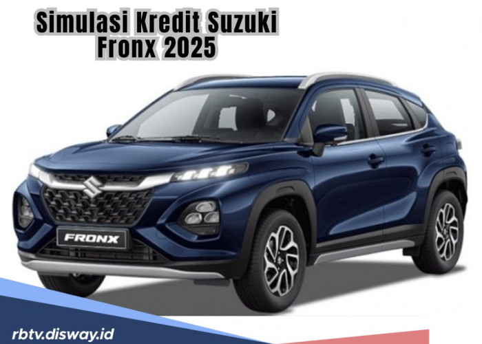 Simulasi Kredit Suzuki Fronx Tahun 2025, Angsuran dan DP Terjangkau 