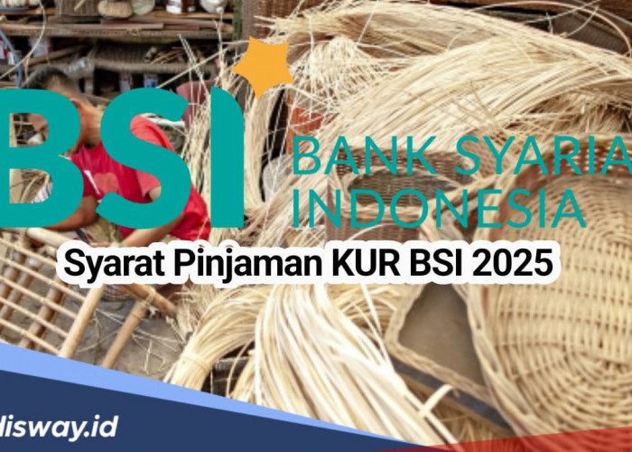 Syarat Terbaru Pinjaman KUR BSI 2025, Solusi Modal Usaha Baru yang Bebas Riba dan Menguntungkan