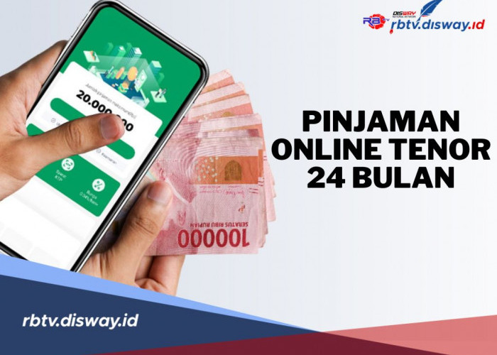 5 Pinjaman Online Tenor 24 Bulan, Solusi Pendanaan dengan Limit Besar