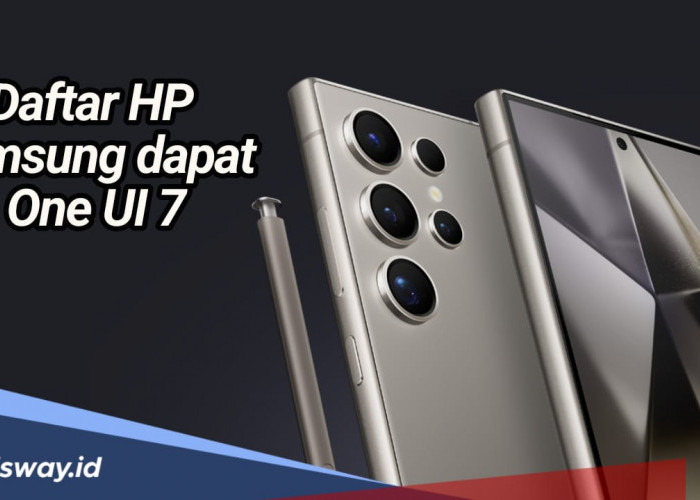 Siap Rilis 2025, Ini Daftar HP Samsung yang Dapat Update One UI 7