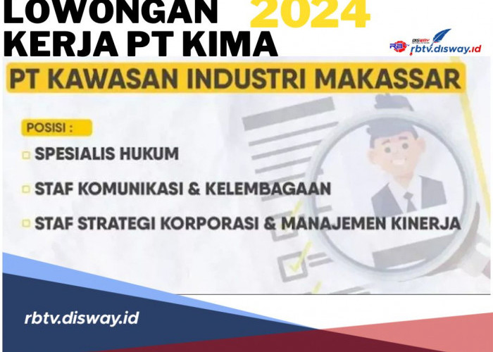 Dibuka Lowongan Kerja BUMN PT KIMA 2024 untuk 3 Posisi, Segera Lengkapi Syaratnya