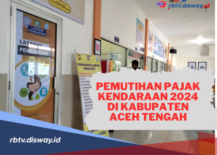 Info Terbaru Pemutihan Pajak Kendaraan 2024 di Kabupaten Aceh Tengah, Cek Persyaratannya