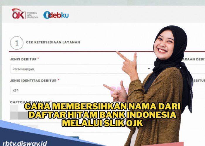 Tidak Sulit Membersihkan Nama dari Daftar Hitam Bank, Begini Caranya 