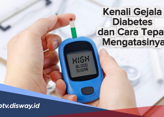 Kenali 5 Gejala Dini Diabetes dan Cara Tepat Mengatasinya Sebelum Terlambat 