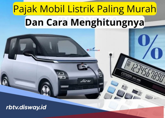 Pajak Tahunan Mobil Listrik Paling Murah, Begini Cara Menghitung Besarannya