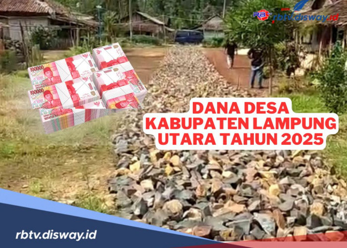 Rincian Dana Desa di Kabupaten Lampung Utara Tahun 2025 untuk 232 Desa, Mana yang Terima Anggaran Terkecil?