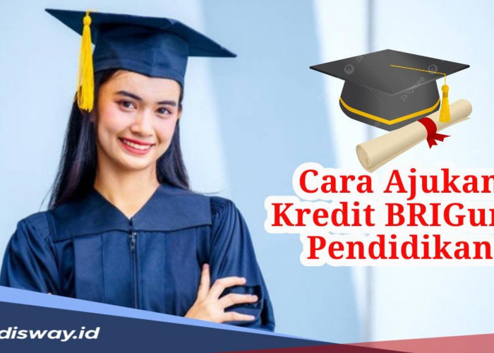 Cara Ajukan Kredit Briguna Pendidikan untuk Peroleh Program Beasiswa S2 dan S3