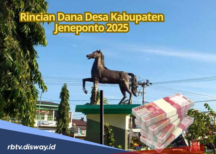 Tabel DANA Desa Kabupaten Jeneponto 2025, Cek Desa dengan Dana Lebih dari Rp 1 Miliar