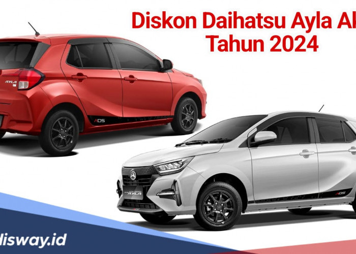 Diskon Daihatsu Ayla Akhir Tahun 2024, Ada Potongan Harga Puluhan Juta