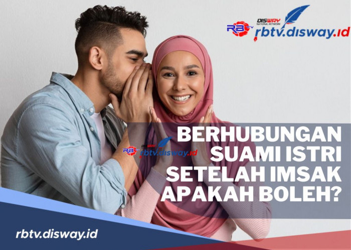 Penting Bagi Suami Istri, Apakah Boleh Berhubungan Setelah Imsak? Begini Penjelasannya