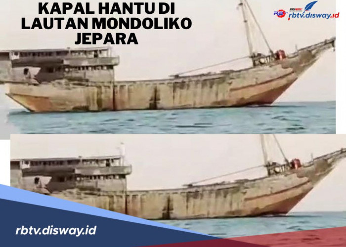 Heboh, Misteri Kemunculan 'Kapal Hantu' di Lautan Mondoliko Jepara