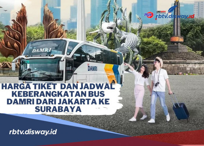  Harga Tiket dan Jadwal Keberangkatan Bus Damri dari Jakarta ke Surabaya, Pesan Sekarang Buat Mudik Lebaran