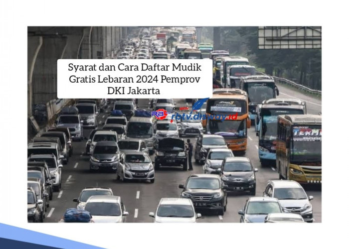 Syarat dan Cara Daftar Mudik Lebaran 2024 Pemprov DKI Jakarta, Catat Tanggalnya, Kuota Terbatas 