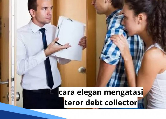 Jangan Diblok Dulu! Ini 5 Cara Elegan Mengatasi Teror Debt Collector, Kenali juga Jenisnya