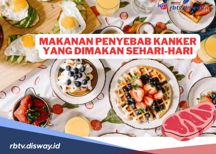 8 Daftar Makanan Keseharian yang Sering Kita Makan Ini Ternyata Menyebabkan Kanker