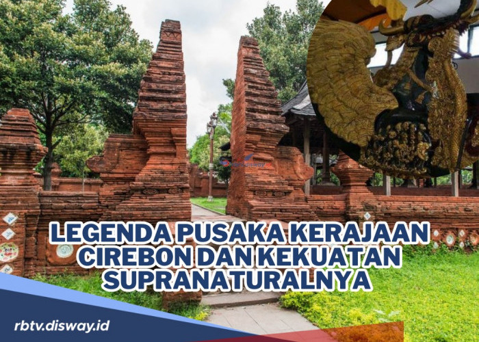 Legenda Pusaka Kerajaan Cirebon dan Kekuatan Supranaturalnya, Begini Kisah Lengkapnya