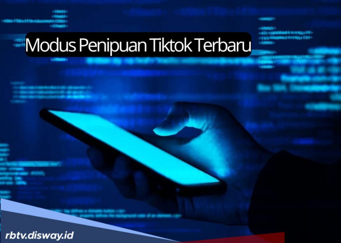 Waspada! Ini Bentuk Modus Penipuan Terbaru di Tiktok, Jangan Sampai Terperangkap