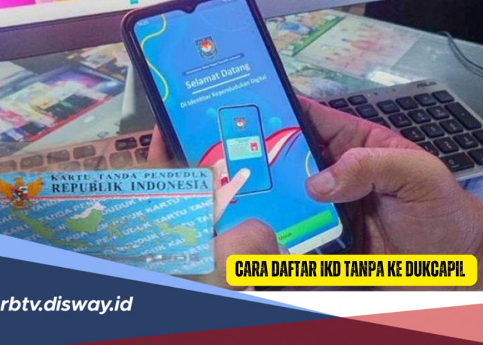 Cara Daftar IKD Tanpa ke Dukcapil, Hitungan Menit Selesai, Penuhi Syaratnya! 