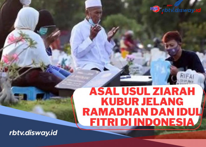 Asal-usul Tradisi Ziarah Kubur Jelang Ramadhan dan Idul Fitri di Indonesia