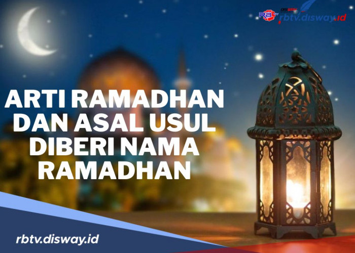 Masya Allah Ternyata Ini Arti Bulan Ramadhan dan Asal Usul Diberi Nama Ramadhan