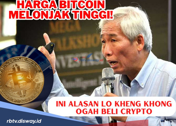 Harga Bitcoin Melonjak Tinggi! Kenapa Investor Kelas Kakap, Lo Kheng Khong Ogah Beli Crypto? Ternyata Ini Alas