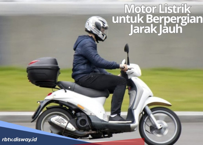 9 Rekomendasi Motor Listrik untuk Perjalanan Jarak Jauh, Hemat dan Nyaman