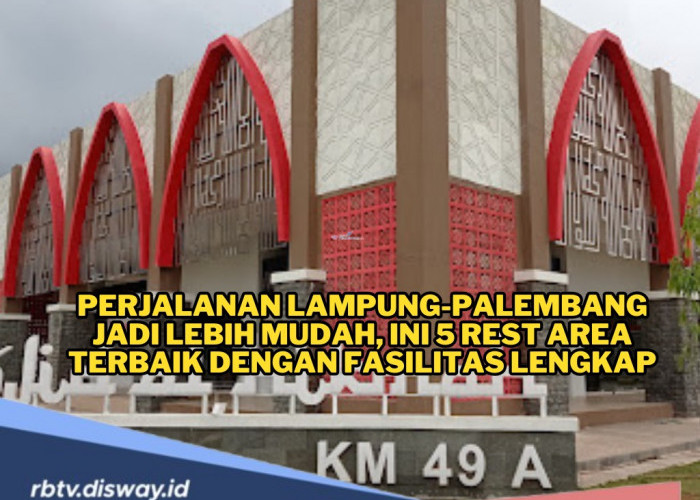 5 Rest Area Terbaik dengan Fasilitas Lengkap untuk Anda yang Melewati Tol Lampung-Palembang 