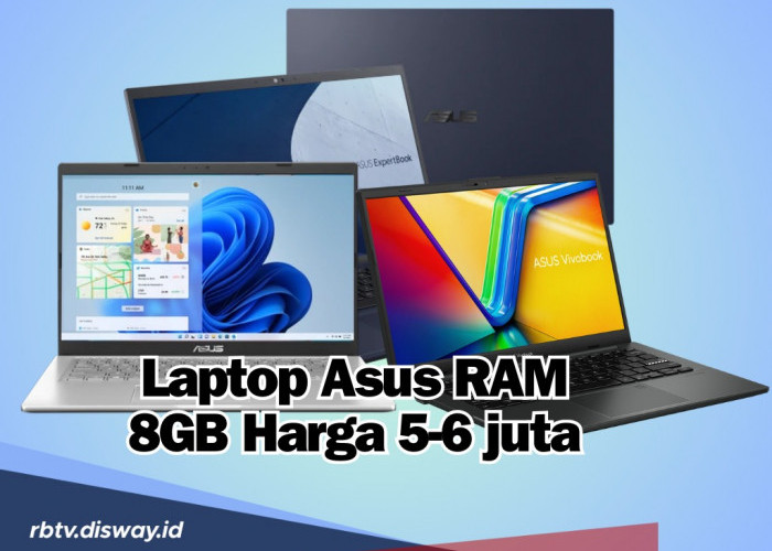 6 Laptop Asus RAM 8GB Harga 5-6 juta yang Murah-meriah dan Cocok untuk Pelajar