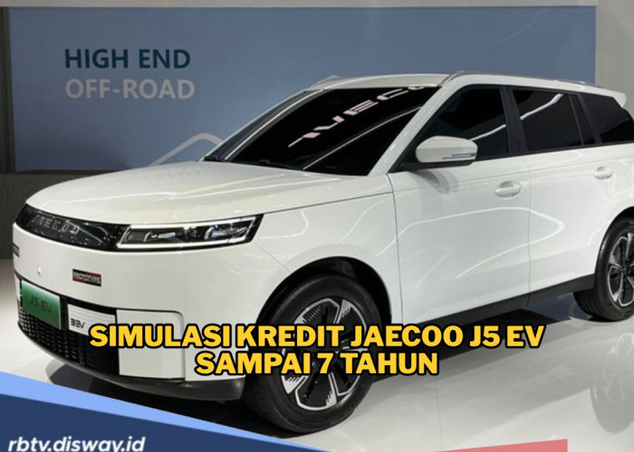 SUV Listrik Harga Ramah Dompet, Fitur Mewah! Intip Simulasi Kredit Jaecoo J5 EV Angsuran Sampai 7 Tahun