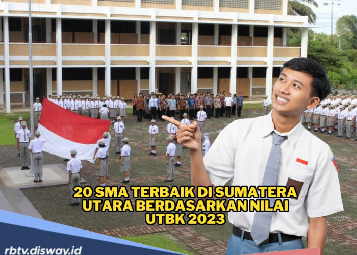 20 SMA Terbaik di Sumatera Utara Berdasarkan Nilai UTBK Versi LTMPT, Tentukan Pilihanmu di PPDB 2025