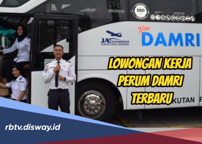 Lowongan Perum Damri Dibuka per 5 September, Dicari Lulusan SMA/SMK dengan Syarat Usia Maksimal 35 Tahun