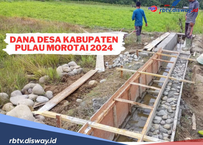 Rincian Dana Desa di Kabupaten Pulau Morotai Tahun 2024, Ada 2 Desa yang Dapat Anggaran Rp 1 Miliar
