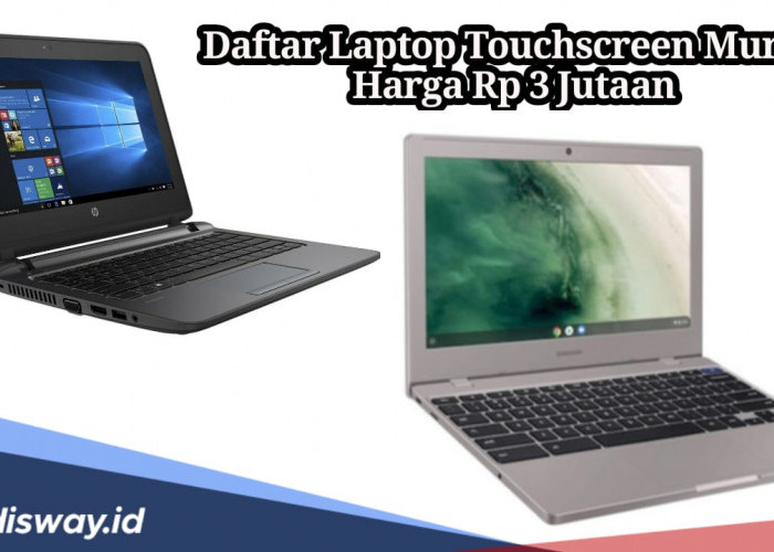 Rekomendasi Laptop Touchscreen Murah Harga Mulai Rp 3 Jutaan Saja!