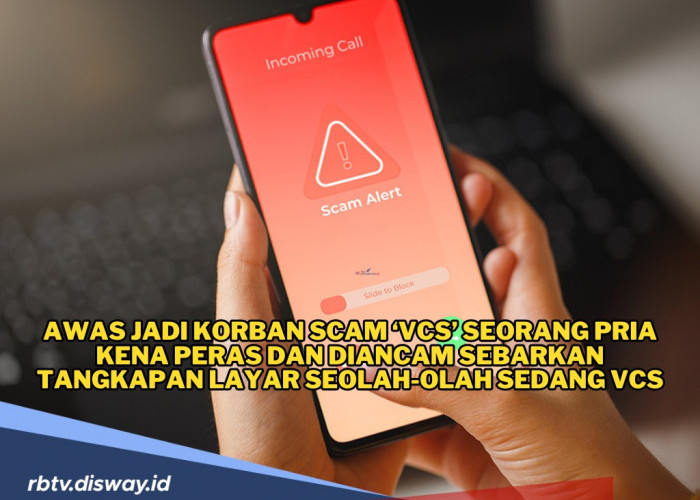 Awas Jadi Korban Scam ‘VCS’ Seorang Pria Kena Peras dan Diancam Sebarkan Tangkapan Layar Seolah-olah Sedang VC