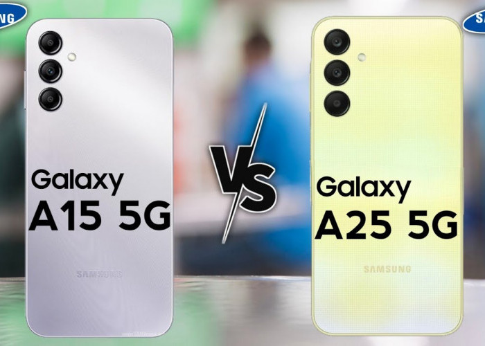 Selalu Ada Pilihan, Mau yang Mana? Samsung Galaxy A15 5G atau Samsung Galaxy A25 5G?