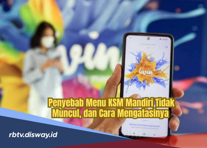 Penyebab Menu Pinjaman KSM Mandiri Tak Muncul di Aplikasi Livin Mandiri