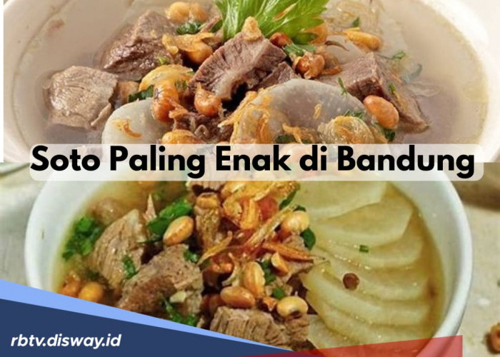 Selain Batagor, Ada 7 Warung Soto Paling Enak di Bandung, Ada yang Sudah Berjualan Sejak Tahun 1939