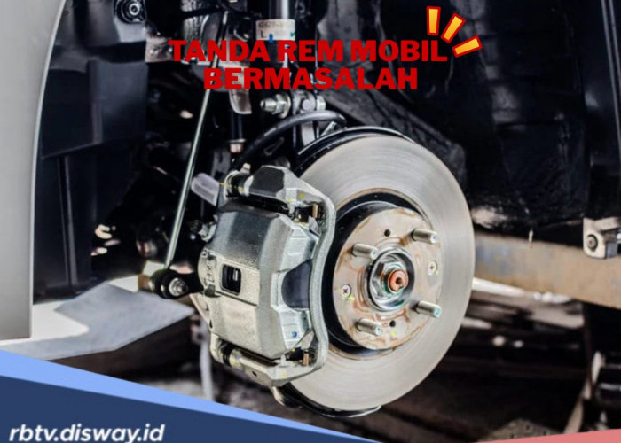 Kenali, Ini 11 Tanda Rem Mobil Bermasalah dan Minta Segera Dibawa ke Bengkel