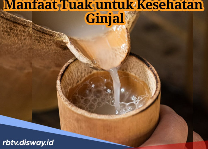 Belum Banyak yang Tahu, Ini 4 Manfaat Tuak untuk Kesehatan Ginjal!