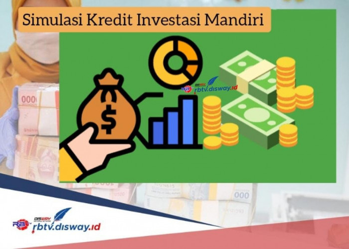 Simulasi Kredit Investasi Mandiri 1 M, Pencairan Bisa Sekaligus dan Ini Dokumen Persyaratannya