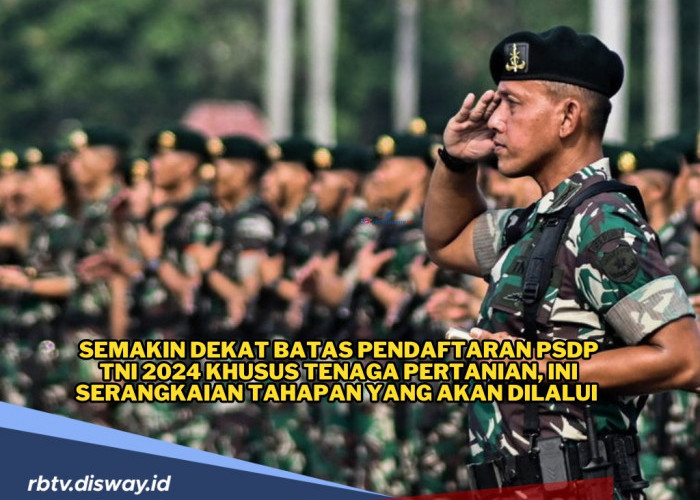 Ini Rangkaian Tes yang Harus Dilalui Peserta Rekrutmen PSDP TNI 2024 Khusus Tenaga Pertanian 