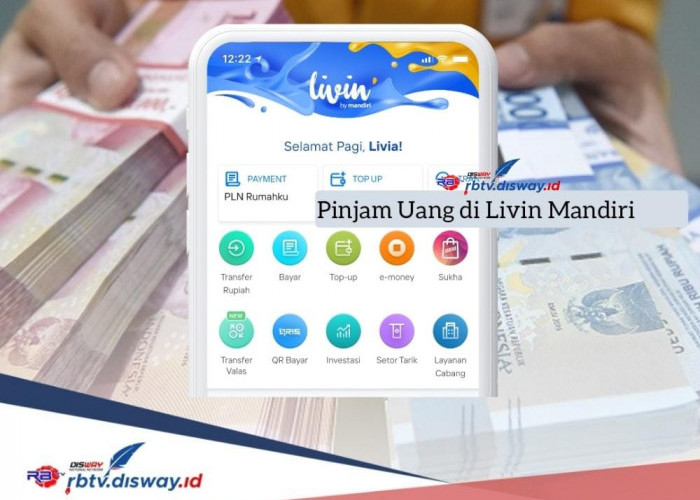 Cara Pinjam Uang di Livin Mandiri, Pinjaman Rp 10 Juta Angsuran hanya Rp 327 Ribu