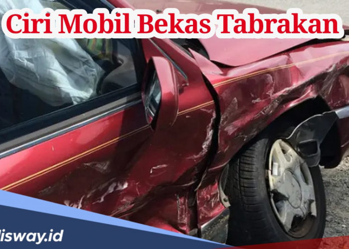 Jangan Asal Beli, Perhatikan Ciri-ciri Mobil Bekas Tabrakan Berikut