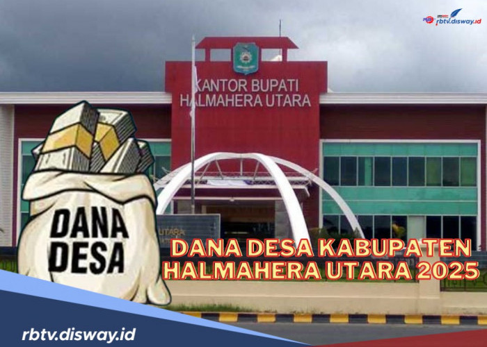 Rincian Dana Desa Kabupaten Halmahera Utara Tahun 2025, Segini Dana yang Diterima Tiap Desa