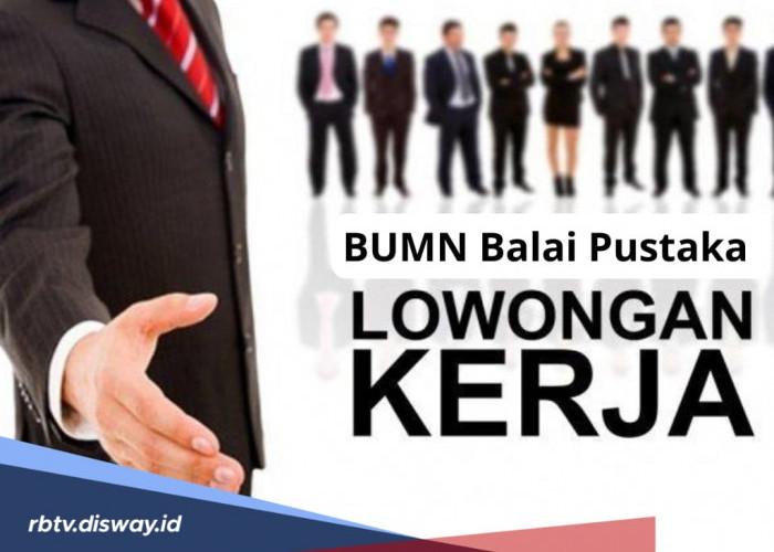 Lowongan Kerja BUMN di PT Balai Pustaka, Ini Link Pendaftaran, Syarat dan Kualifikasi Pelamarnya