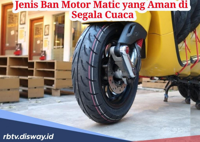 7 Jenis Ban Motor Matic untuk Harian, Bisa di Aspal Basah Maupun Kering