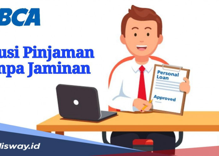 BCA Personal Loan, Solusi Pinjaman Tanpa Agunan, Bisa Cair hingga Rp 100 Juta