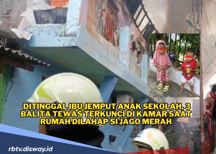 Peristiwa Kebakaran, 3 Balita Tewas Terkunci di Kamar, Sang Ibu Sedang Jemput Anak Sulung ke Sekolah